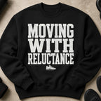 Black sweatshirt with white distressed text "MOVING WITH RELUCTANCE" and a shoe graphic.