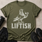 Olive green t-shirt with a pigeon lifting weights, text reads LIFTISH.