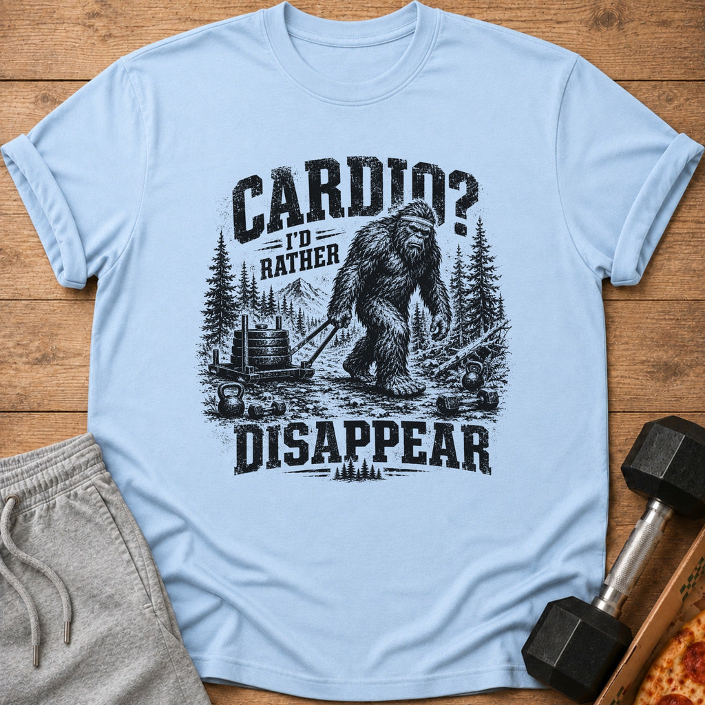 Bigfoot pulling a sled of weights with text "CARDIO? I'D RATHER DISAPPEAR."