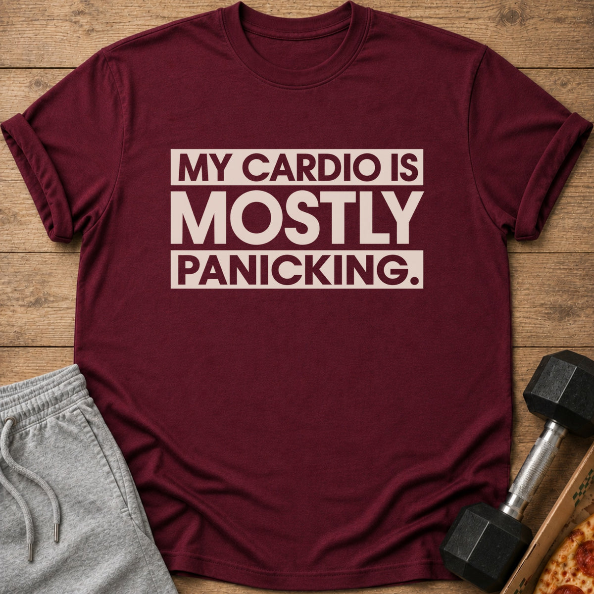 Maroon t-shirt with text "My cardio is mostly panicking."