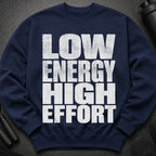 Navy sweatshirt with white text reading "LOW ENERGY HIGH EFFORT".