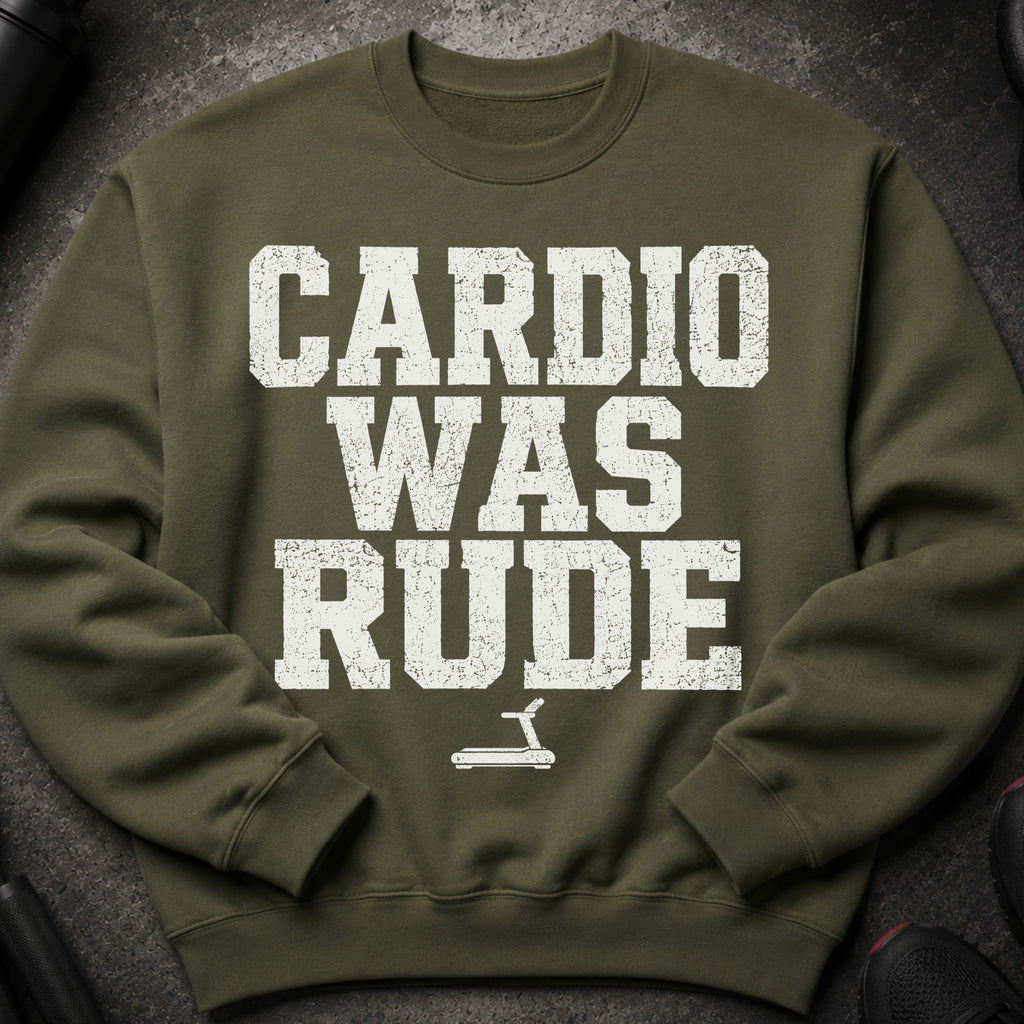 Olive green sweatshirt with white distressed text "CARDIO WAS RUDE" and a treadmill icon.