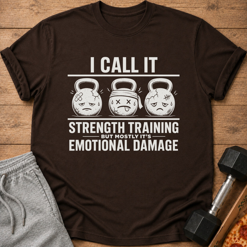 Brown t-shirt with "I call it strength training but mostly it's emotional damage" text and sad kettlebells.