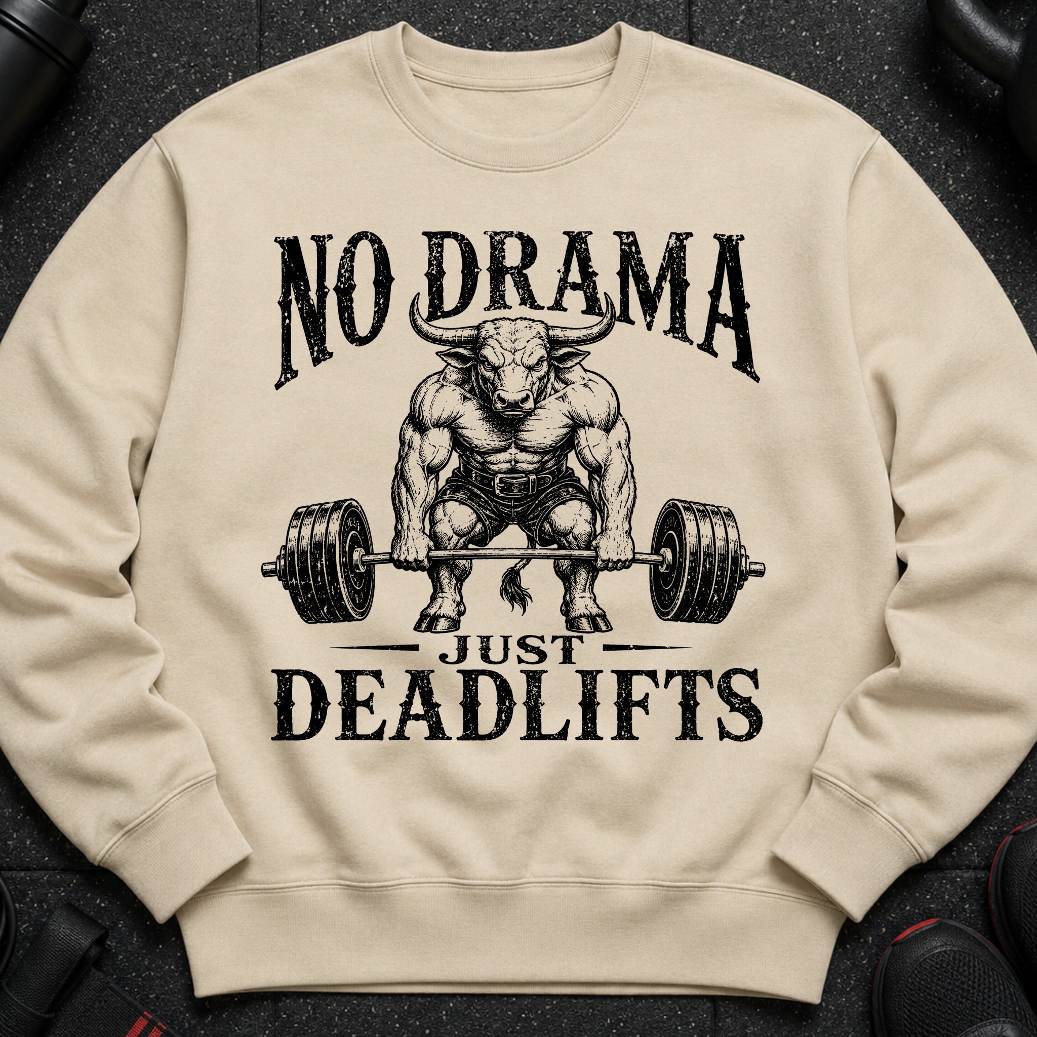 Tan sweatshirt with a muscular bull and barbell graphic with text "NO DRAMA JUST DEADlifts".