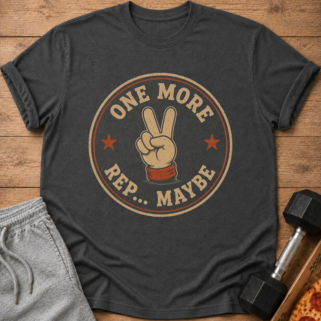 Dark grey t-shirt with "One More Rep.. Maybe" text and peace sign graphic.