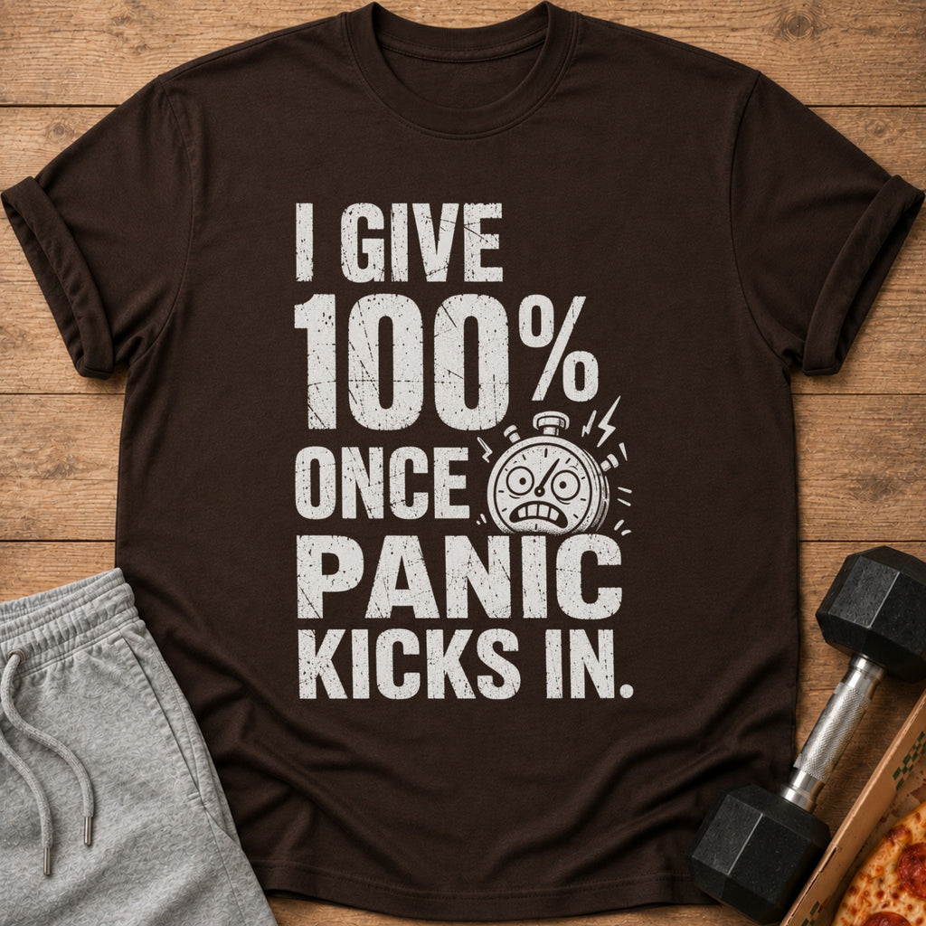 Brown t-shirt with "I GIVE 100% ONCE PANIC KICKS IN." text and stopwatch graphic.
