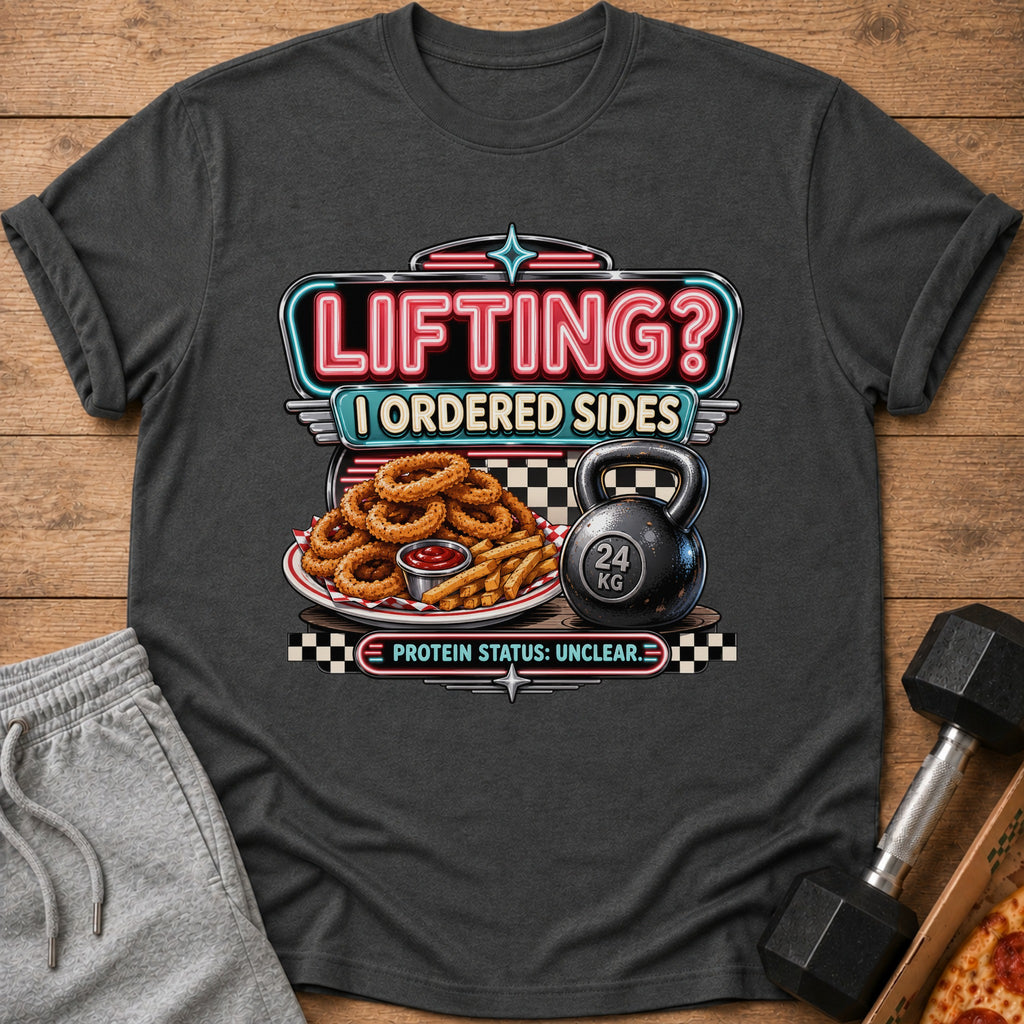 T-shirt graphic with "Lifting? I Ordered Sides" and "Protein Status: Unclear."