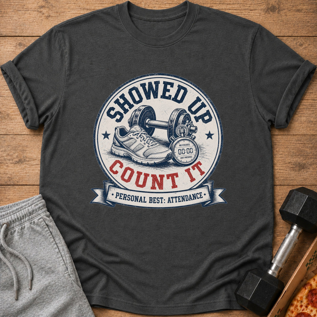 T-shirt with graphic: "Showed Up Count It, Personal Best: Attendance".