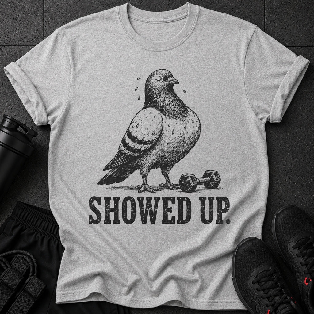 Pigeon with closed eyes, sweat drops, dumbbell, and text "SHOWED UP."