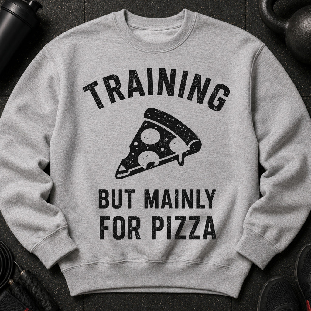 Grey sweatshirt with "TRAINING BUT MAINLY FOR PIZZA" text and pizza slice graphic.