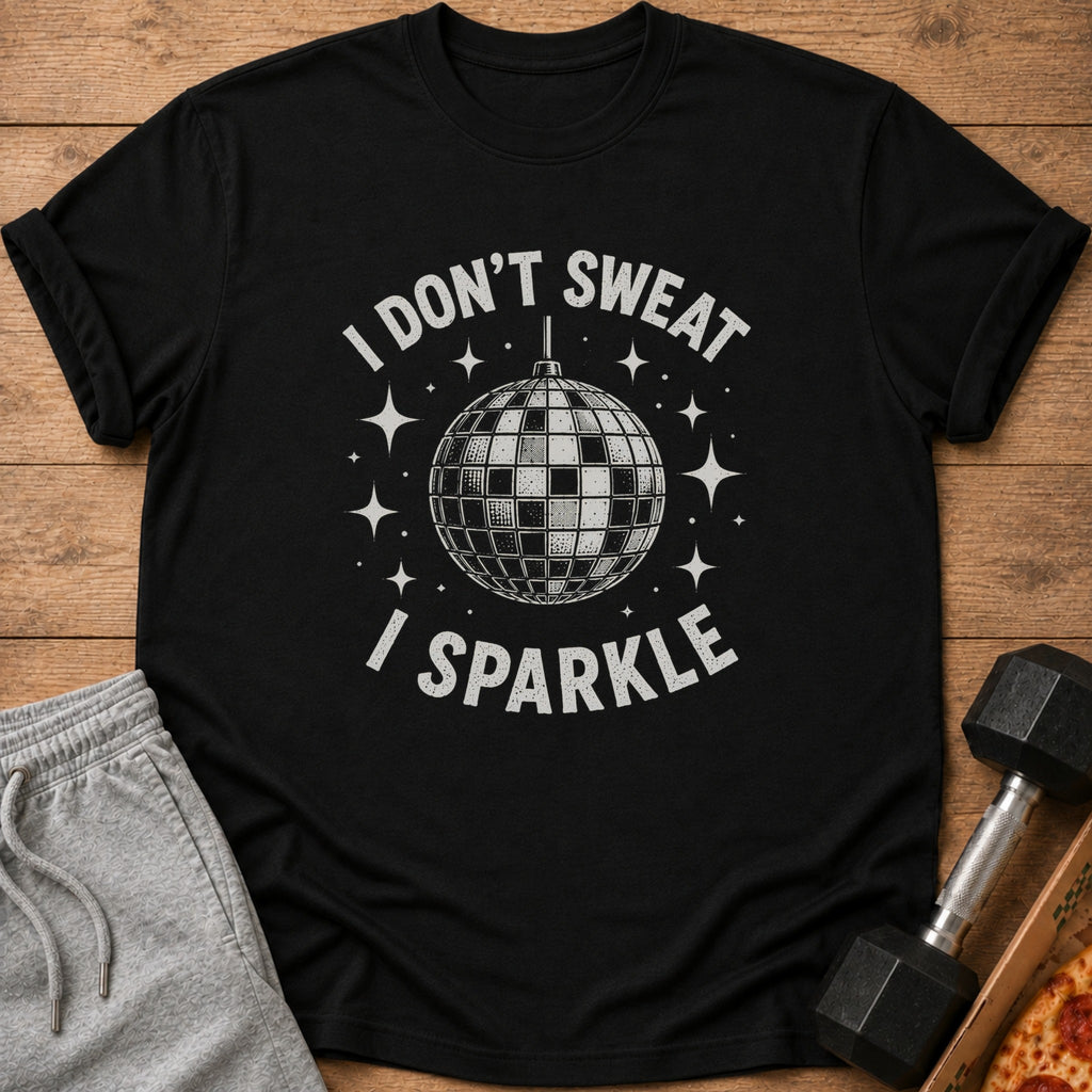 Black t-shirt with "I DON'T SWEAT I SPARKLE" and a disco ball design.