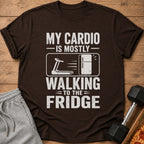 Brown t-shirt with "My cardio is mostly walking to the fridge" text and graphic.