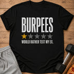 Black t-shirt with "BURPEES" and one yellow star, rating "WOULD RATHER TEXT MY EX."