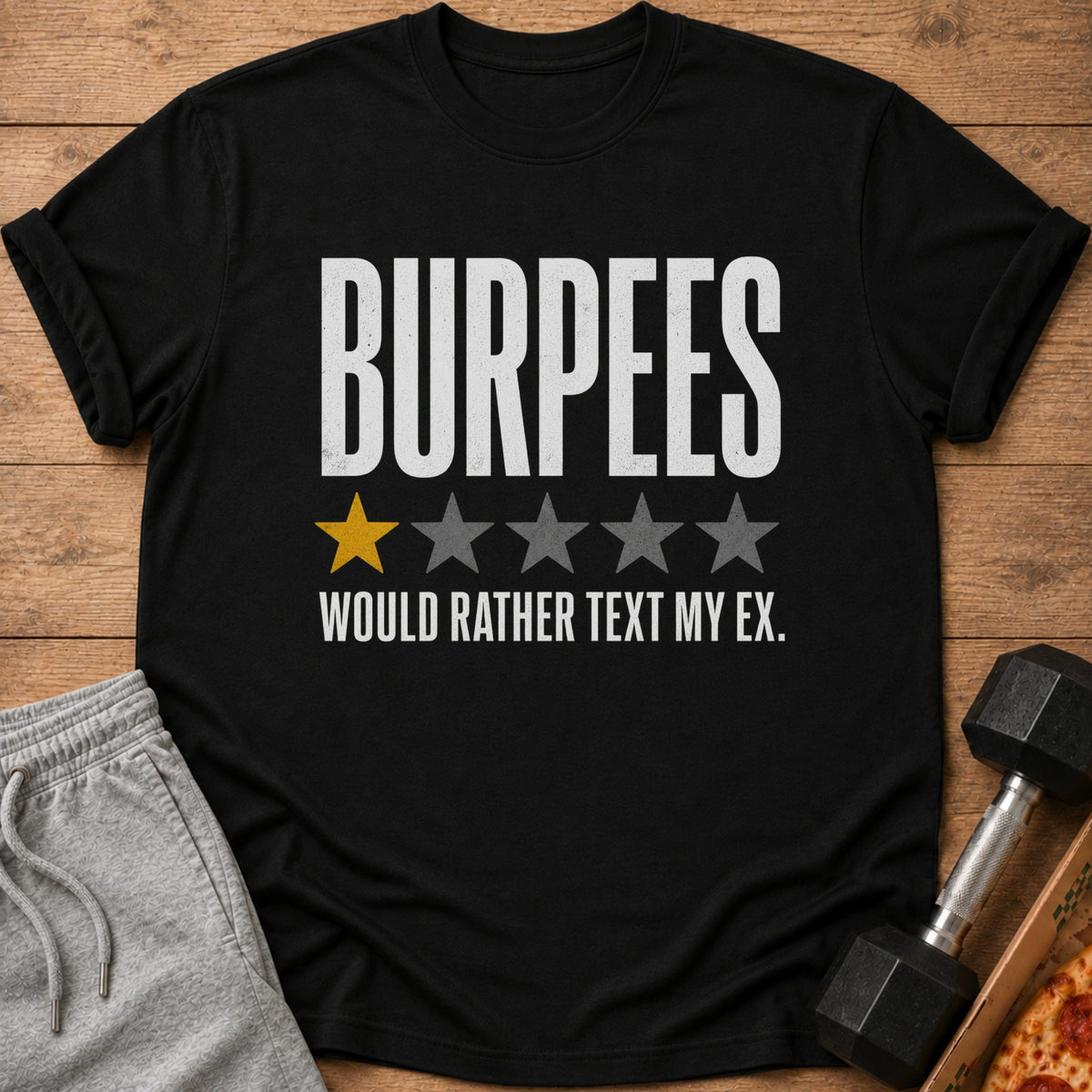 Black t-shirt with "BURPEES" and one yellow star, rating "WOULD RATHER TEXT MY EX."