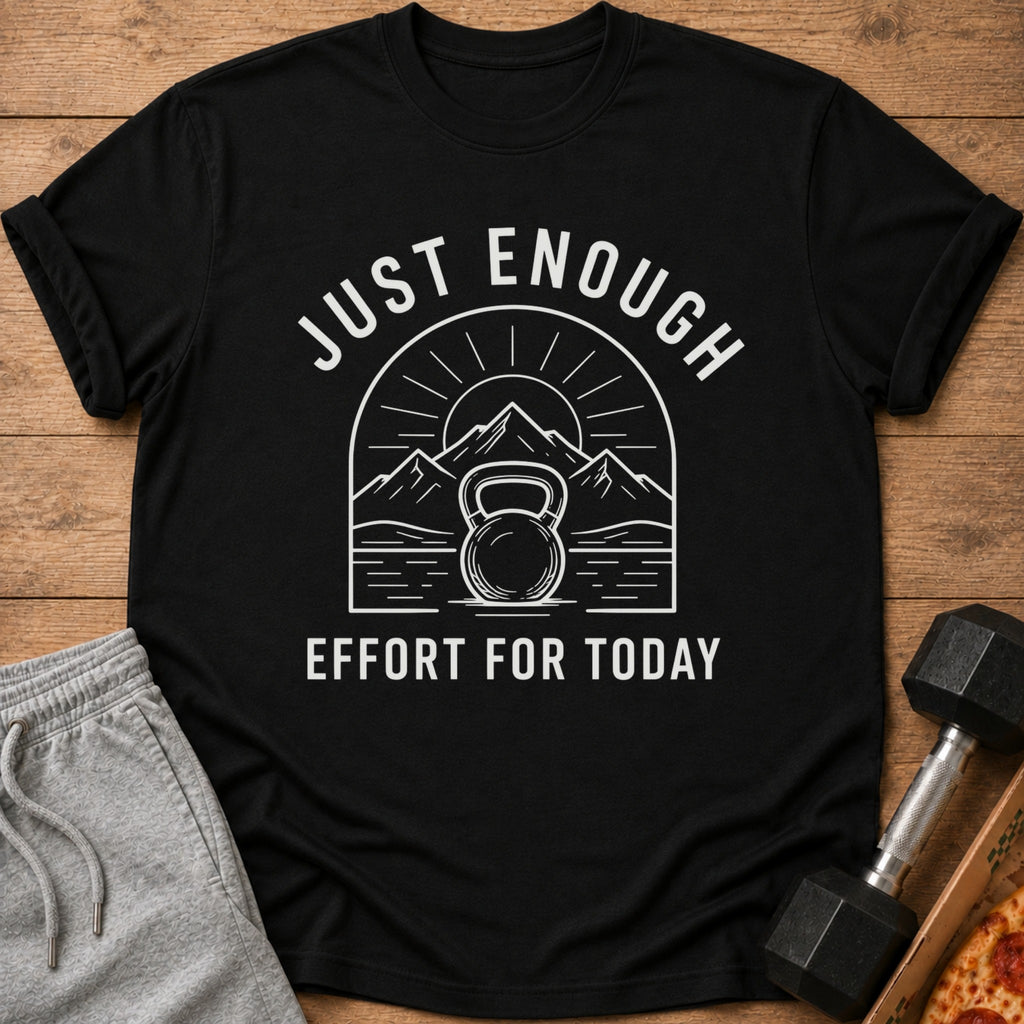 Black t-shirt with kettlebell, mountains, and text "JUST ENOUGH EFFORT FOR TODAY".
