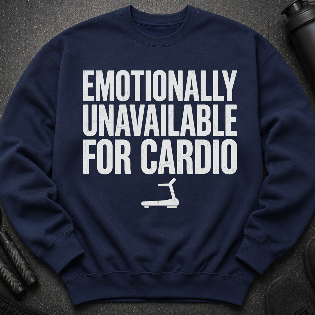 Navy sweatshirt with distressed white text "EMOTIONALLY UNAVAILABLE FOR CARDIO" and treadmill graphic.