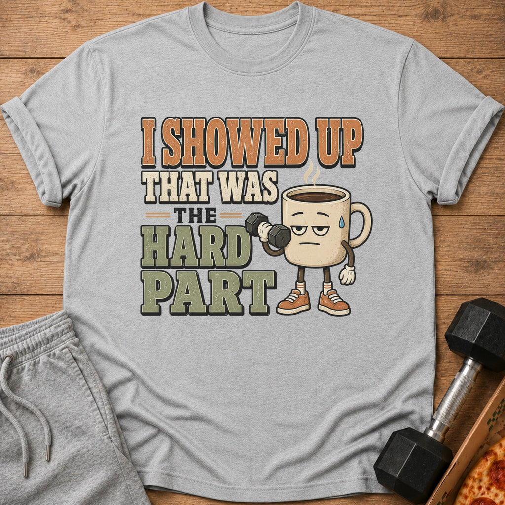 T-shirt with text "I showed up that was the hard part" and a coffee mug lifting a dumbbell.