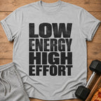 Grey t-shirt with black distressed text reading "LOW ENERGY HIGH EFFORT".