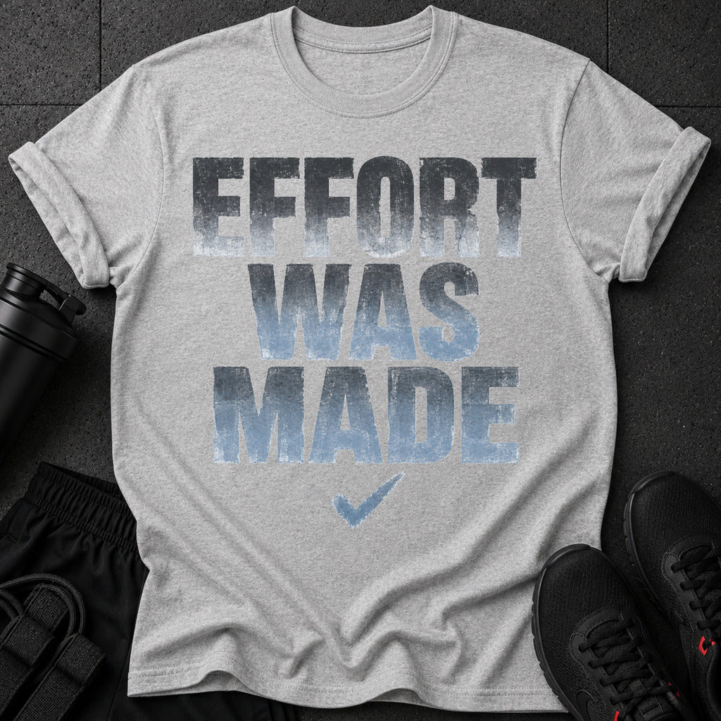 Grey t-shirt with "EFFORT WAS MADE" text and a checkmark graphic.