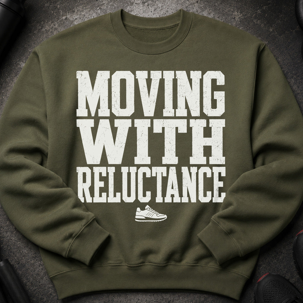 Olive green sweatshirt with white text "MOVING WITH RELUCTANCE" and a sneaker graphic.
