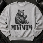 Grey sweatshirt with a graphic of a tired bear lifting a dumbbell and the word MINIMUM.