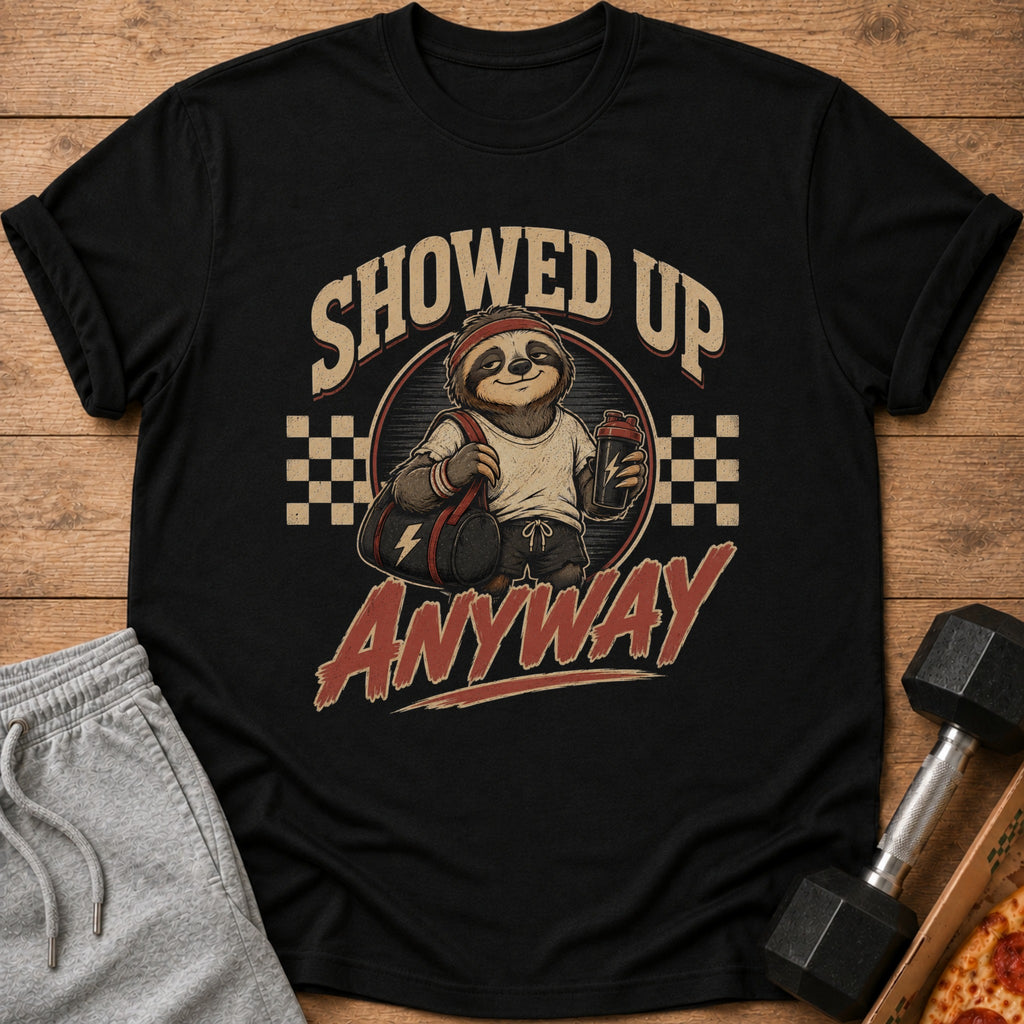 Black t-shirt with sloth graphic and text "SHOWED UP ANYWAY".