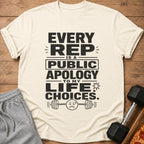 "Every rep is a public apology to my life choices" graphic tee.