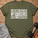 Olive t-shirt with white text "I WORK OUT SO MY GROCERIES FEEL LIGHTER."