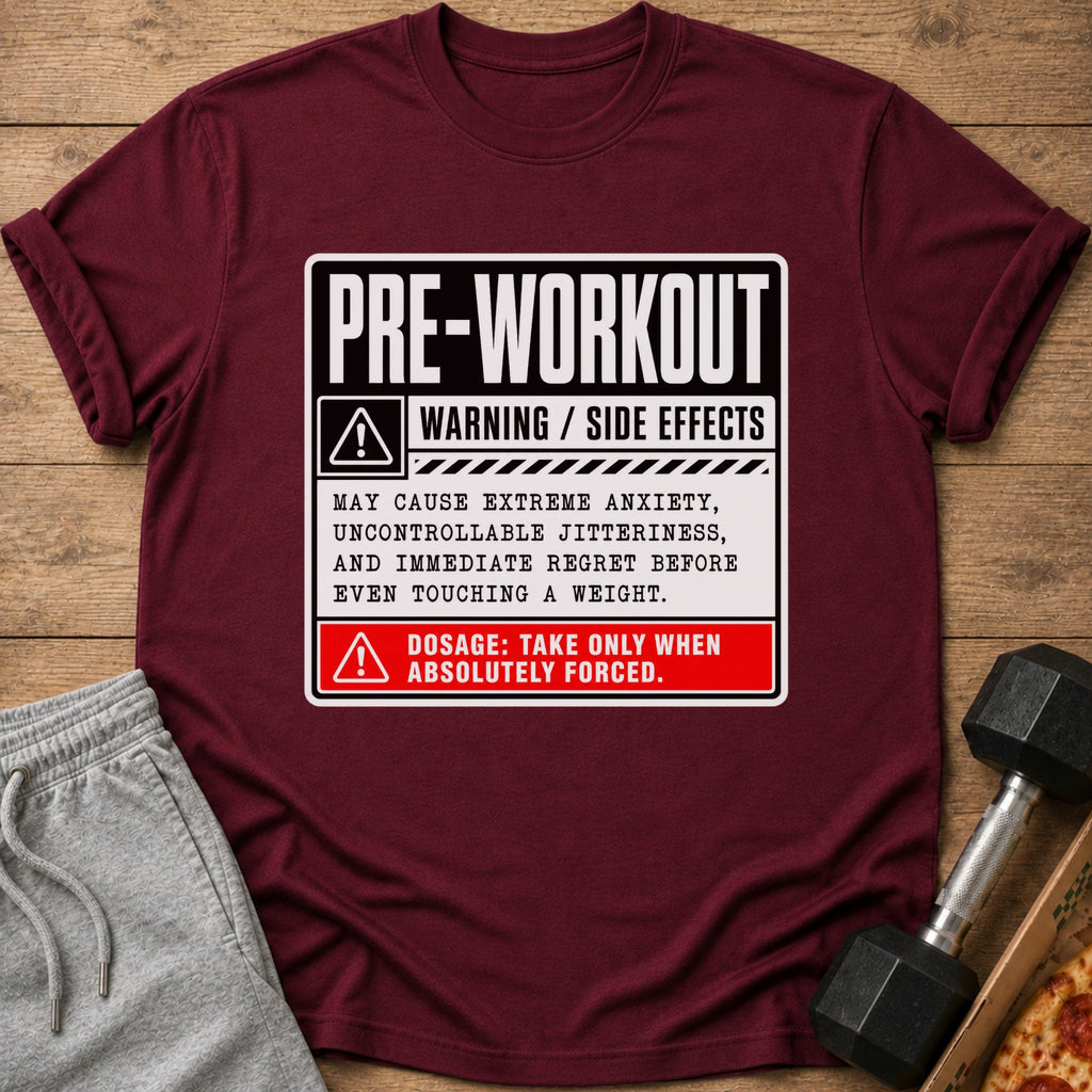 Maroon t-shirt with "PRE-WORKOUT WARNING / SIDE EFFECTS" text.