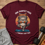 Maroon t-shirt with cartoon cat doing yoga and text "One Pawfect Pose...I Swear I Got This!"
