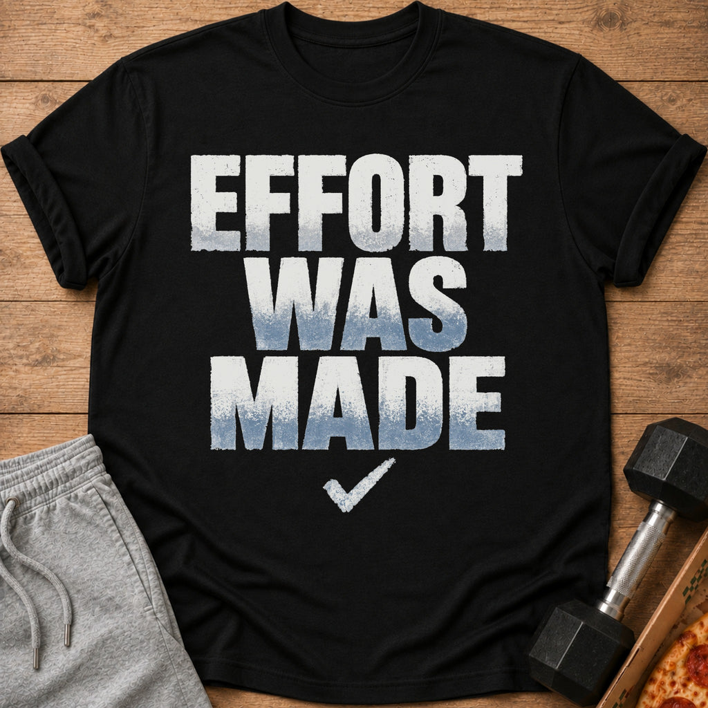 Black t-shirt with distressed text reading "EFFORT WAS MADE" and a checkmark.