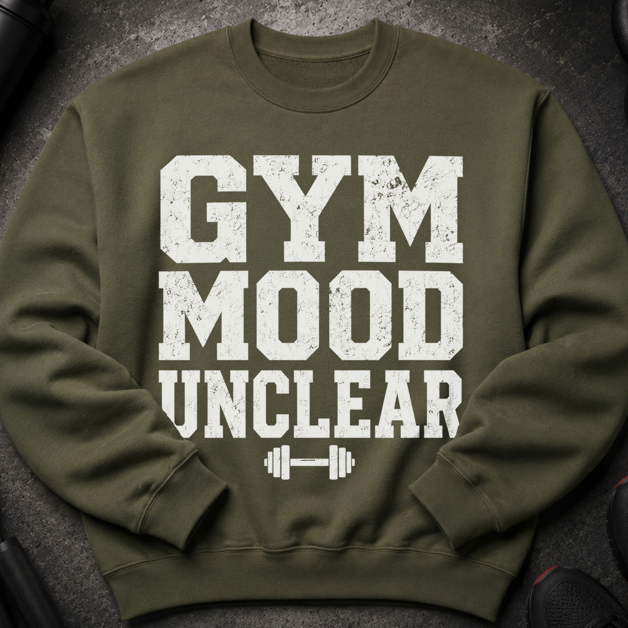 Green sweatshirt with white distressed text "GYM MOOD UNCLEAR" and barbell graphic.