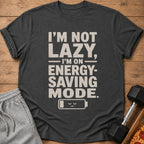 Dark t-shirt with "I'M NOT LAZY, I'M ON ENERGY-SAVING MODE." text and battery icon.