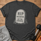 Dark grey t-shirt with tombstone graphic reading "RIP MOTIVATION SEE YOU TOMORROW."