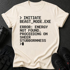 Cream t-shirt with black pixelated text: > INITIATE BEAST_MODE.EXE ERROR: ENERGY NOT FOUND.