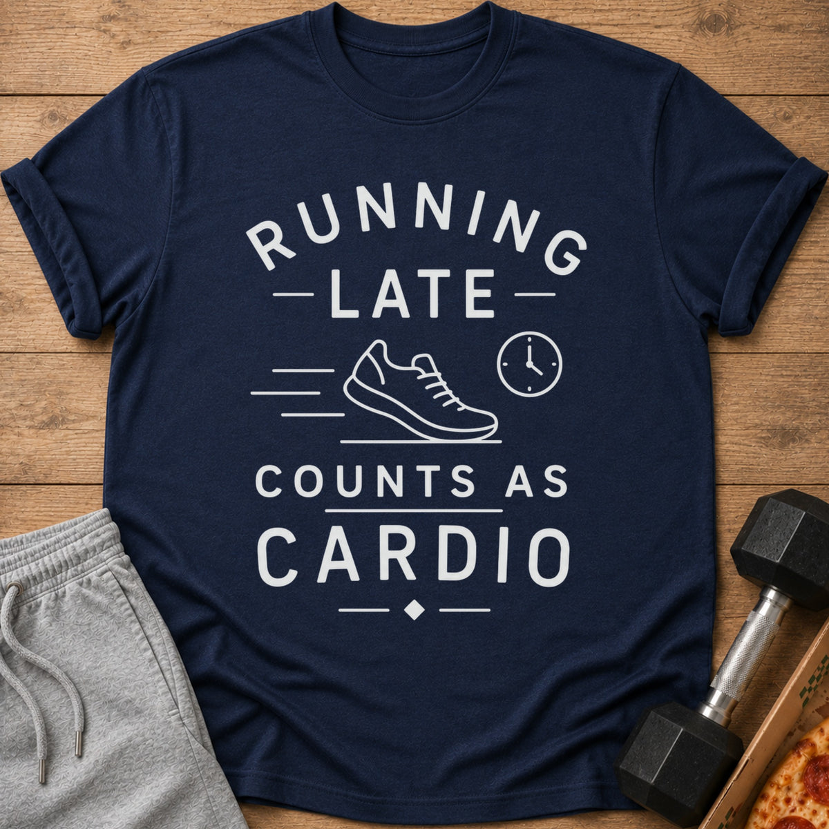 Navy t-shirt with white text: Running late counts as cardio, a shoe, and a clock.