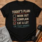 Black t-shirt with text "Today's Plan: Work Out, Complain, Eat A Lot (In That Order)".