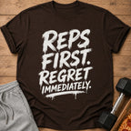 Brown t-shirt with white text "REPS FIRST. REGRET IMMEDIATELY."