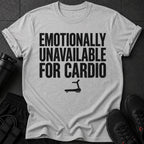 Gray t-shirt with black text "Emotionally Unavailable For Cardio" and a treadmill icon.