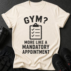Cream t-shirt with distressed text "Gym? More Like a Mandatory Appointment."