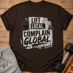 Brown t-shirt with "Lift Local. Complain Global." text and barbell graphic.