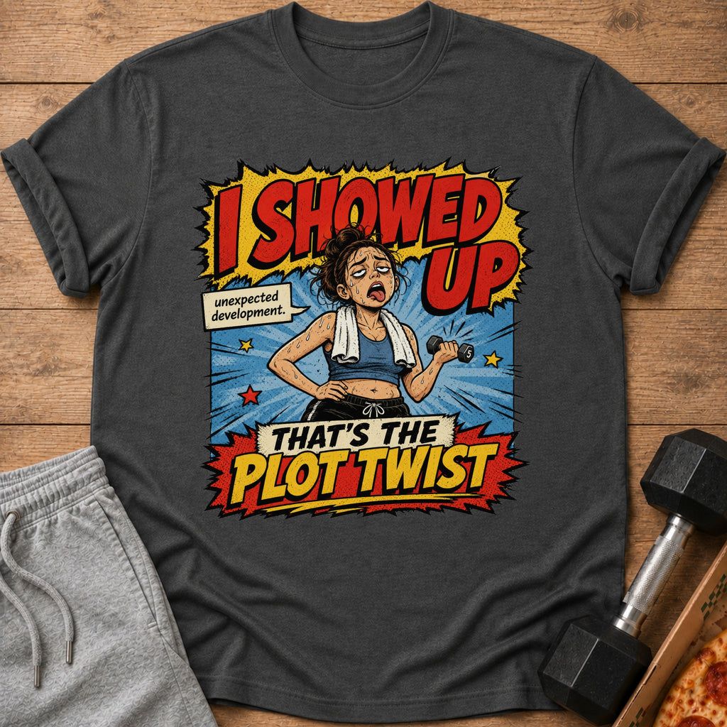 T-shirt with comic art of a tired woman lifting weights, text "I SHOWED UP".