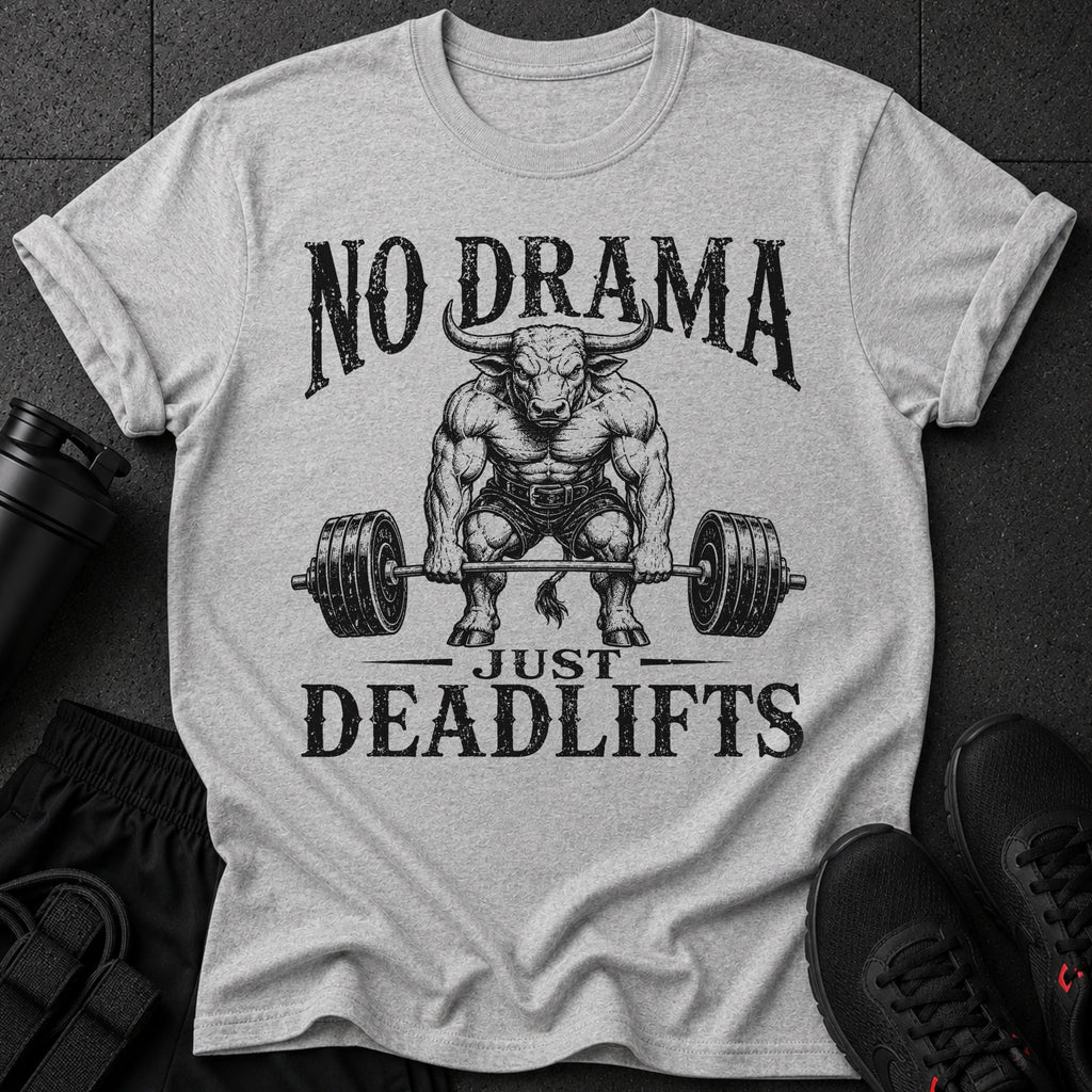 Grey t-shirt with black graphic: "NO DRAMA JUST DEADLIFTS" over a muscular bull.