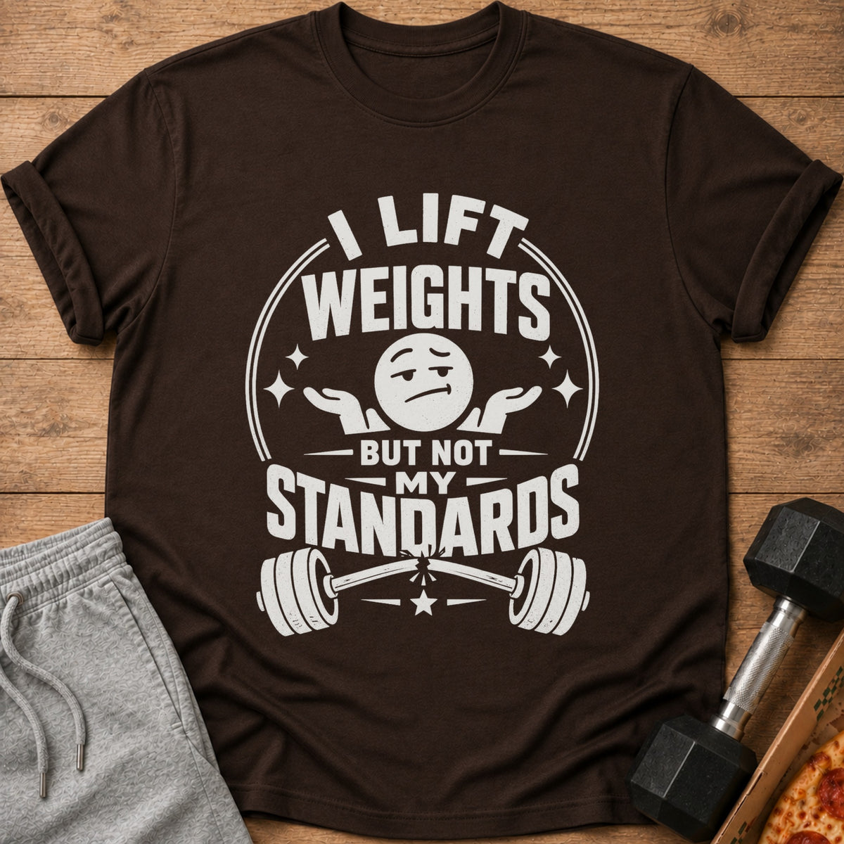 Brown t-shirt with white text that reads "I lift weights but not my standards".
