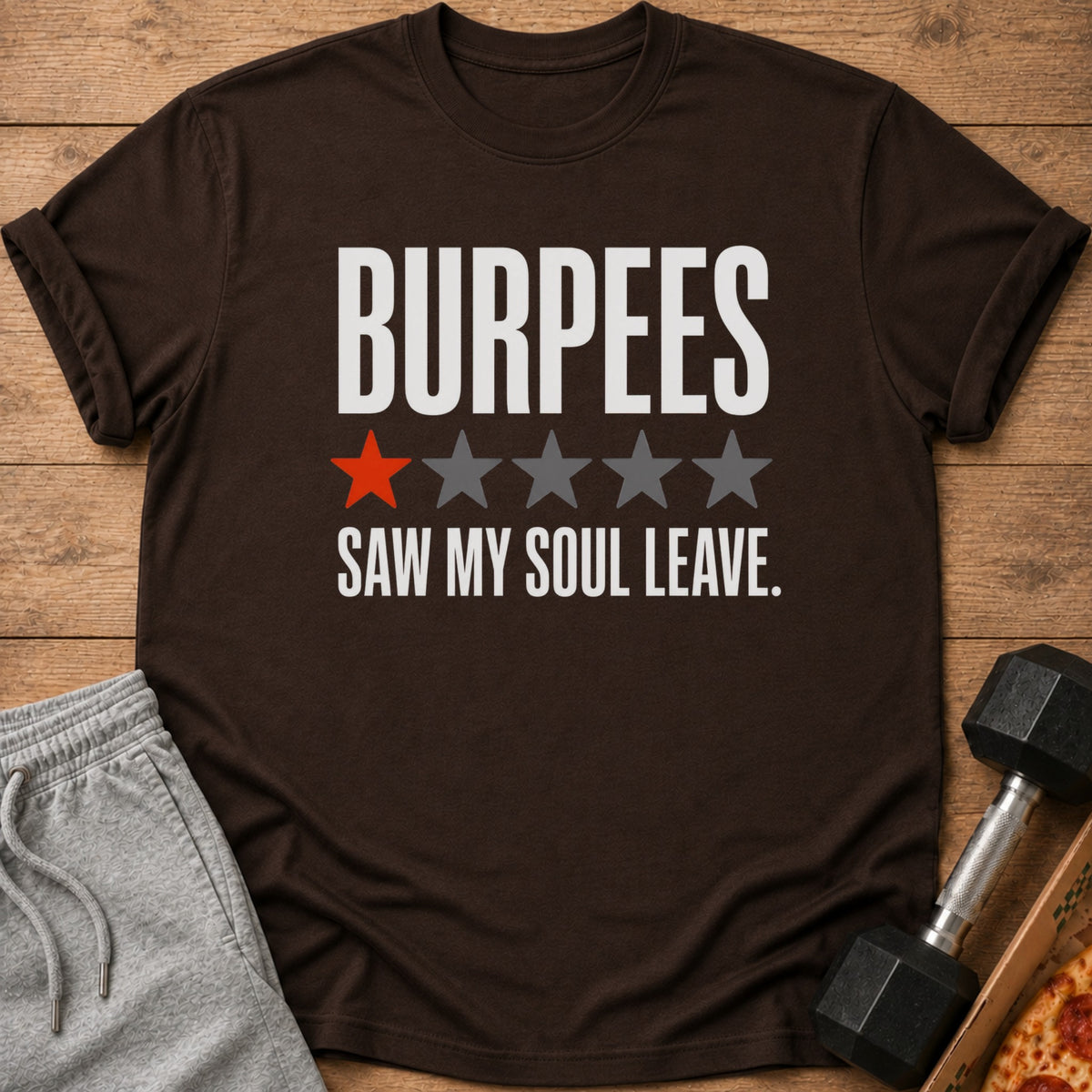 Brown t-shirt with text "BURPEES SAW MY SOUL LEAVE." and one red star.