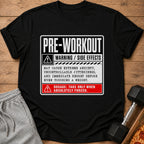 Black t-shirt with "Pre-Workout Warning/Side Effects" text and humorous dosage instructions.