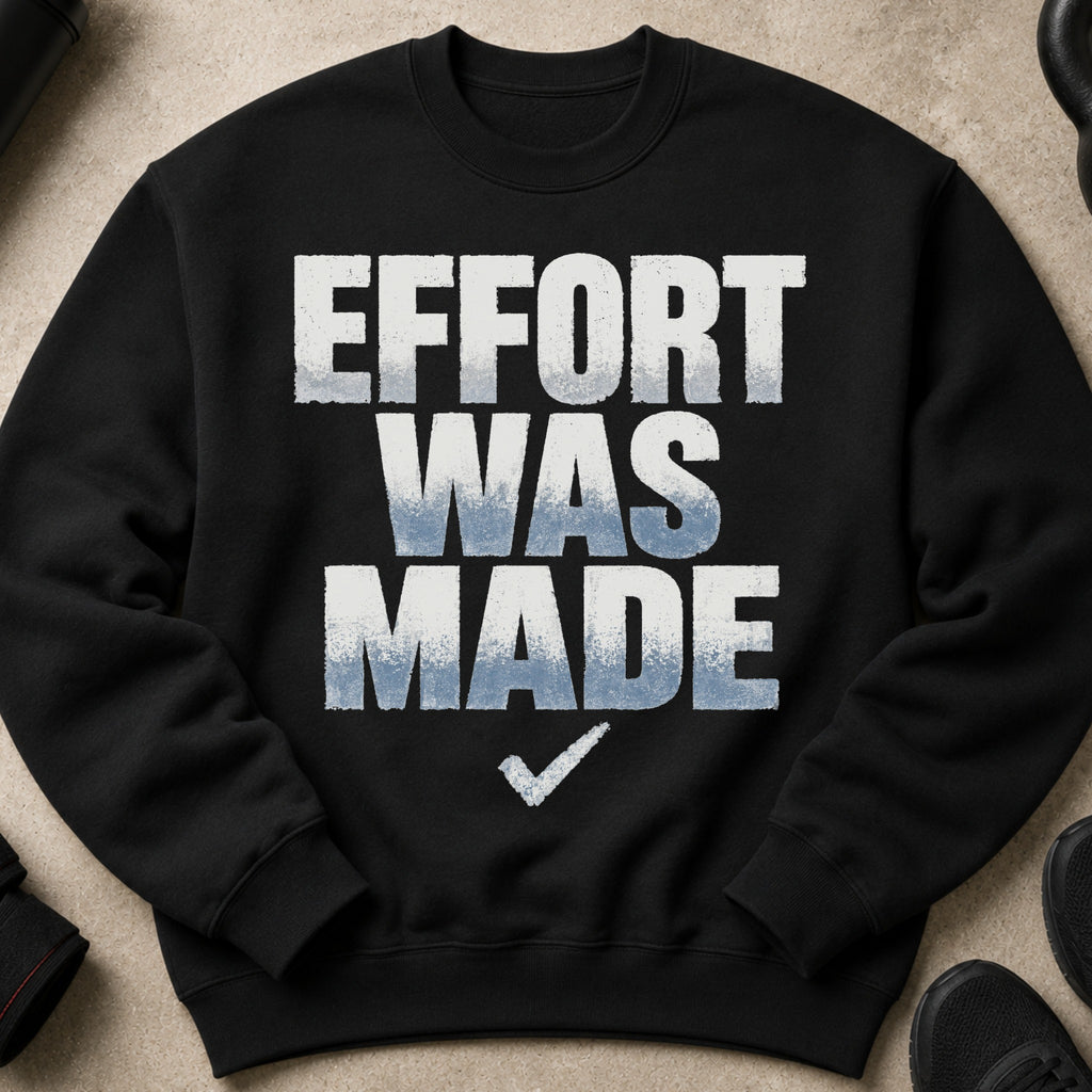 Black sweatshirt with "EFFORT WAS MADE" and a checkmark graphic.