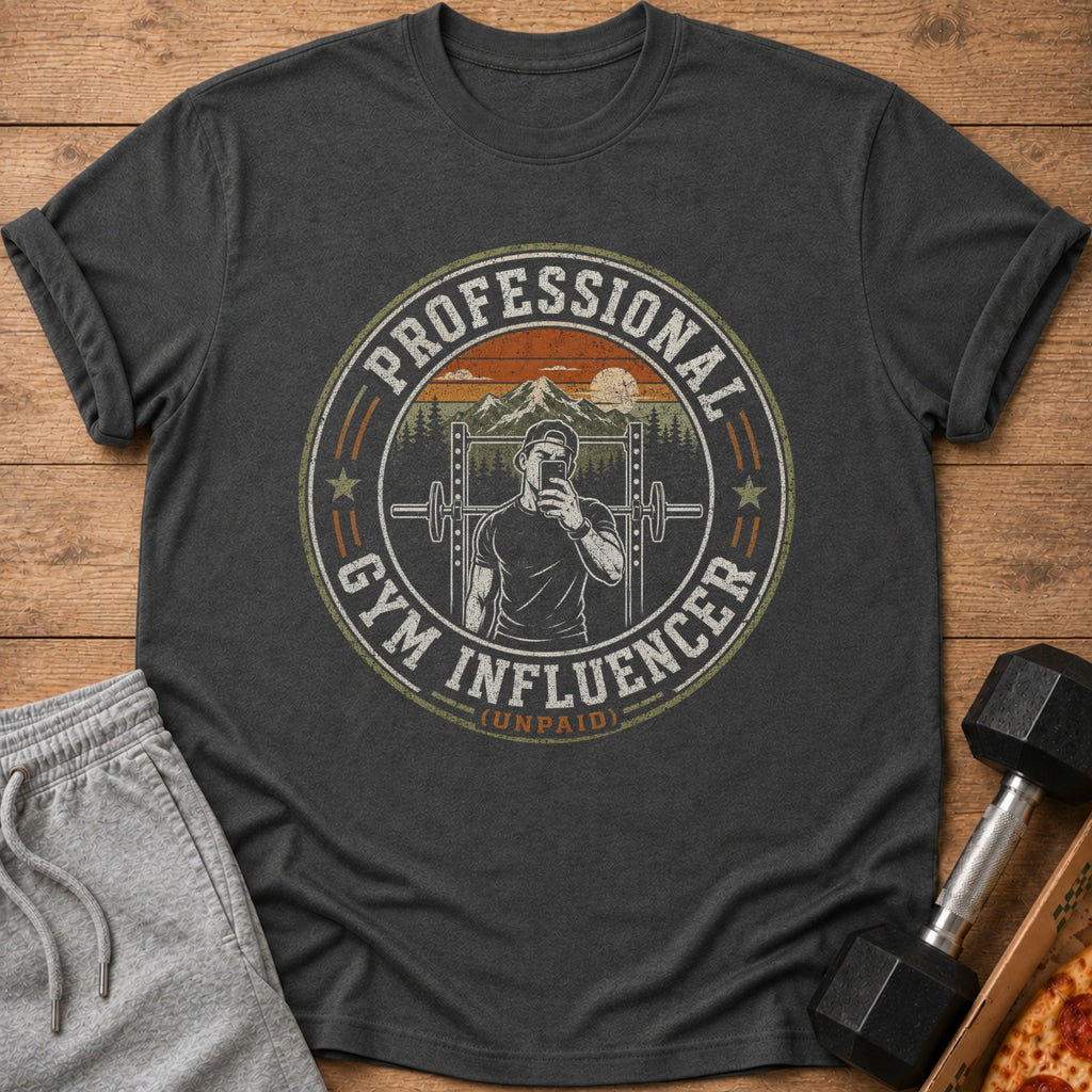 Dark gray t-shirt with "Professional Gym Influencer (Unpaid)" graphic in a circle.