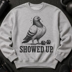 Sweatshirt with a cartoon pigeon and dumbbell graphic, text reads "SHOWED UP."