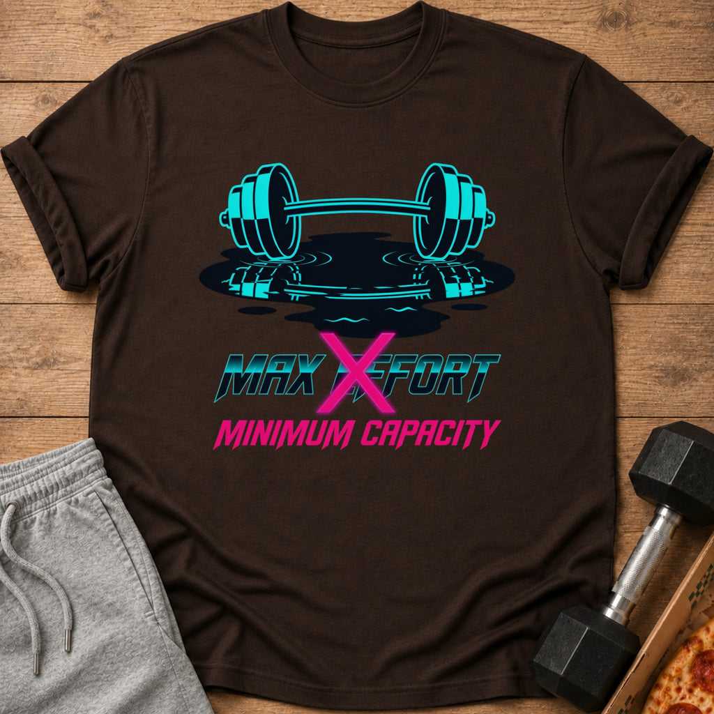 Brown t-shirt with turquoise barbell and "Max Effort Minimum Capacity" text.